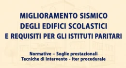 Il miglioramento sismico degli edifici scolastici e requisiti istituti paritari